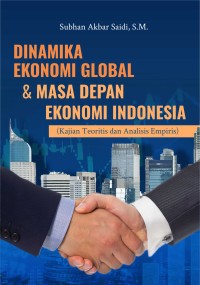 Image of DINAMIKA EKONOMI GLOBAL & MASA DEPAN EKONOMI INDONESIA