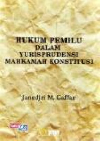 Image of Hukum Pemilu Dalam Yurisprudensi Mahkamah Konstitusi