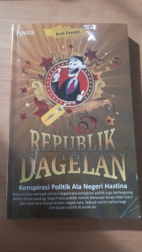 Image of REPUBLIK DAGELAN : KONSPIRASI POLITIK ALA NEGERI HASTINA